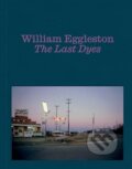 Kniha: William Eggleston: The Last Dyes (William Eggleston III). David Zwirner Books, 2025 Kniha: William Eggleston: The Last Dyes (William Eggleston III). David Zwirner Books, 2025