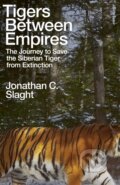 Kniha: Tigers Between Empires (Jonathan C. Slaght). Penguin Books, 2025 Kniha: Tigers Between Empires (Jonathan C. Slaght). Penguin Books, 2025