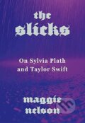 Kniha: The Slicks (Maggie Nelson). Vintage, 2025 Kniha: The Slicks (Maggie Nelson). Vintage, 2025