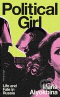 Kniha: Political Girl (Maria Alyokhina). Penguin Books, 2025 Kniha: Political Girl (Maria Alyokhina). Penguin Books, 2025