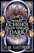 Kniha: What Echoes in the Dark (S. M. Gaither). Cornerstone, 2025 Kniha: What Echoes in the Dark (S. M. Gaither). Cornerstone, 2025