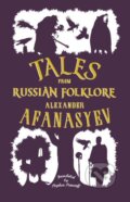 Kniha: Tales from Russian Folklore (Alexander Afanasyev). Alma Classics, 2020 Kniha: Tales from Russian Folklore (Alexander Afanasyev). Alma Classics, 2020