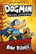 Kniha: Dogman 6: Volanie lotroviny (Dav Pilkey). Slovart, 2025 Kniha: Dogman 6: Volanie lotroviny (Dav Pilkey). Slovart, 2025