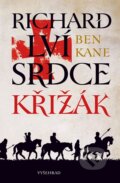 Kniha: Richard Lví srdce: Křižák (Ben Kane). Vyšehrad, 2025 Kniha: Richard Lví srdce: Křižák (Ben Kane). Vyšehrad, 2025