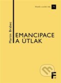 Kniha: Emancipace a útlak (Martin Brabec). Filosofia, 2025 Kniha: Emancipace a útlak (Martin Brabec). Filosofia, 2025