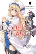 Kniha: Goblin Slayer, Vol. 1 (Novel) (Kumo Kagyu). Yen Press, 2016 Kniha: Goblin Slayer, Vol. 1 (Novel) (Kumo Kagyu). Yen Press, 2016