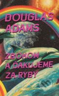 Kniha: Zbohom a ďakujeme za ryby (Douglas Adams). Slovart, 2025 Kniha: Zbohom a ďakujeme za ryby (Douglas Adams). Slovart, 2025