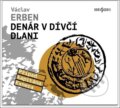 Audiokniha: Denár v dívčí dlani (Václav Erben). Radioservis, 2025 Audiokniha: Denár v dívčí dlani (Václav Erben). Radioservis, 2025