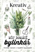 Kniha: Kreativ - Můj domácí bylinkář (Autorský kolektív). Vltava Labe Media, 2025 Kniha: Kreativ - Můj domácí bylinkář (Autorský kolektív). Vltava Labe Media, 2025
