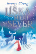 Kniha: Líška mieri na sever (Jeremy Strong). Slovart, 2025 Kniha: Líška mieri na sever (Jeremy Strong). Slovart, 2025