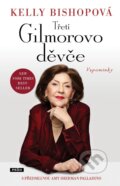 Kniha: Třetí Gilmorovo děvče (Kelly Bishop). Práh, 2025 Kniha: Třetí Gilmorovo děvče (Kelly Bishop). Práh, 2025