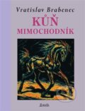 Kniha: Kůň mimochodník (Vratislav Brabenec). Maťa, 2025 Kniha: Kůň mimochodník (Vratislav Brabenec). Maťa, 2025