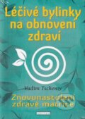 Kniha: Léčivé bylinky na obnovení zdraví (Vadim Tschenze). Fontána, 2025 Kniha: Léčivé bylinky na obnovení zdraví (Vadim Tschenze). Fontána, 2025