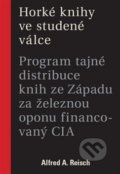 Kniha: Horké knihy ve studené válce (Alfred A. Reisch). Ústav pro studium totalitních režimů, 2018 Kniha: Horké knihy ve studené válce (Alfred A. Reisch). Ústav pro studium totalitních režimů, 2018