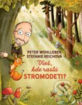 Kniha: Vieš, kde rastú stromodeti? (Peter Wohlleben a Stefanie Reich), 2018 Kniha: Vieš, kde rastú stromodeti? (Peter Wohlleben a Stefanie Reich), 2018