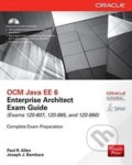 Kniha: OCM Java EE 6 Enterprise Architect Exam Guide (Paul R. Allen a Joseph J. Bambara). McGraw-Hill, 2014 Kniha: OCM Java EE 6 Enterprise Architect Exam Guide (Paul R. Allen a Joseph J. Bambara). McGraw-Hill, 2014