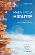 Kniha: Malá škola modlitby (Anselm Grün). Zachej, 2018 Kniha: Malá škola modlitby (Anselm Grün). Zachej, 2018
