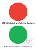 Kniha: 365 přikázání grafického designu (Autorský kolektiv), 2018 Kniha: 365 přikázání grafického designu (Autorský kolektiv), 2018