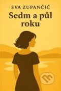 Kniha: Sedm a půl roku (Eva Zupančič), 2025 Kniha: Sedm a půl roku (Eva Zupančič), 2025