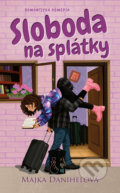 Kniha: Sloboda na splátky (Majka Danihelová), 2025 Kniha: Sloboda na splátky (Majka Danihelová), 2025