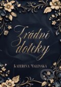 Kniha: Zrádné doteky (Kateřina Malínská). Petunky, 2025 Kniha: Zrádné doteky (Kateřina Malínská). Petunky, 2025