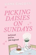 Kniha: Picking Daisies on Sundays (Liana Cincotti). Orion, 2025 Kniha: Picking Daisies on Sundays (Liana Cincotti). Orion, 2025
