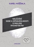 Kniha: Nalézání sebe a spravedlnosti s Pavlem Rychetským (Karel Hvížďala). Karolinum, 2025 Kniha: Nalézání sebe a spravedlnosti s Pavlem Rychetským (Karel Hvížďala). Karolinum, 2025