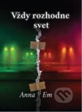Kniha: Vždy rozhodne svet (Anna Em), 2025 Kniha: Vždy rozhodne svet (Anna Em), 2025