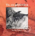 Kniha: To, co přetrvává (Martin Vídenský). Tofana, 2025 Kniha: To, co přetrvává (Martin Vídenský). Tofana, 2025