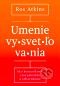 Kniha: Umenie vysvetľovania (Ros Atkins). Ultimo Press, 2025 Kniha: Umenie vysvetľovania (Ros Atkins). Ultimo Press, 2025