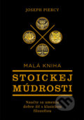 Kniha: Malá kniha stoickej múdrosti (Joseph Piercy). Ultimo Press, 2025 Kniha: Malá kniha stoickej múdrosti (Joseph Piercy). Ultimo Press, 2025