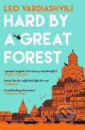 Kniha: Hard by a Great Forest (Leo Vardiashvili). Bloomsbury, 2025 Kniha: Hard by a Great Forest (Leo Vardiashvili). Bloomsbury, 2025