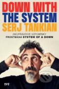 Kniha: Down with the System: Pryč se systémem (Serj Tankian). XYZ, 2025 Kniha: Down with the System: Pryč se systémem (Serj Tankian). XYZ, 2025