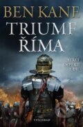 Kniha: Triumf Říma (Ben Kane). Vyšehrad, 2025 Kniha: Triumf Říma (Ben Kane). Vyšehrad, 2025