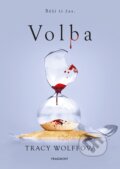 Kniha: Volba (Tracy Wolff). Nakladatelství Fragment, 2025 Kniha: Volba (Tracy Wolff). Nakladatelství Fragment, 2025