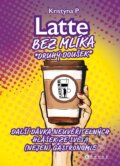 Kniha: Latte bez mlíka: Druhý doušek (Kristýna P.). CPRESS, 2025 Kniha: Latte bez mlíka: Druhý doušek (Kristýna P.). CPRESS, 2025