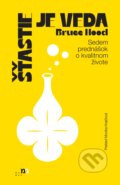 Kniha: Šťastie je veda (Bruce Hood), 2025 Kniha: Šťastie je veda (Bruce Hood), 2025