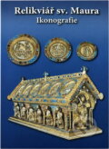 Kniha: Relikviář sv. Maura : ikonografie (Evermod Gejza Šidlovský a Alena Černá). , 2009 Kniha: Relikviář sv. Maura : ikonografie (Evermod Gejza Šidlovský a Alena Černá). , 2009