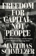 Kniha: Freedom for Capital, Not People (Matthias Schmelzer). Verso, 2025 Kniha: Freedom for Capital, Not People (Matthias Schmelzer). Verso, 2025