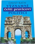 Kniha: Významní čeští pravicoví politici (David Rath). , 2010 Kniha: Významní čeští pravicoví politici (David Rath). , 2010