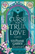 Kniha: A Curse For True Love (Stephanie Garber). Gollancz, 2025 Kniha: A Curse For True Love (Stephanie Garber). Gollancz, 2025
