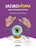 Kniha: Jazykovědma (Markéta Gregorová). Edika, 2025 Kniha: Jazykovědma (Markéta Gregorová). Edika, 2025