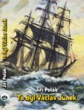 Kniha: To byl Václav Junek (Jiří Polák). Toužimský & Moravec, 2025 Kniha: To byl Václav Junek (Jiří Polák). Toužimský & Moravec, 2025