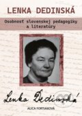 Kniha: Lenka Dedinská. Osobnosť slovenskej pedagogiky a literatúry (Alica Fortiaková). Signis, 2025 Kniha: Lenka Dedinská. Osobnosť slovenskej pedagogiky a literatúry (Alica Fortiaková). Signis, 2025