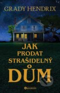 Kniha: Jak prodat strašidelný dům (Grady Hendrix). Bourdon, 2025 Kniha: Jak prodat strašidelný dům (Grady Hendrix). Bourdon, 2025