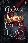 Kniha: A Crown This Cold & Heavy (Stacia Stark). Penguin Books, 2024 Kniha: A Crown This Cold & Heavy (Stacia Stark). Penguin Books, 2024