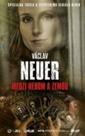 Kniha: Medzi nebom a zemou (Václav Neuer). Ikar, 2025 Kniha: Medzi nebom a zemou (Václav Neuer). Ikar, 2025
