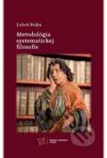 Kniha: Metodológia systematickej filozofie (Ľuboš Rojka). EDIT, 2025 Kniha: Metodológia systematickej filozofie (Ľuboš Rojka). EDIT, 2025