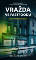 Kniha: Vražda ve fastfoodu (Anna Beatrix Bártová). Lirego, 2025 Kniha: Vražda ve fastfoodu (Anna Beatrix Bártová). Lirego, 2025
