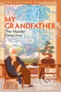 Kniha: My Grandfather, the Master Detective (Masateru Konishi). Pan Macmillan, 2025 Kniha: My Grandfather, the Master Detective (Masateru Konishi). Pan Macmillan, 2025